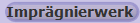 Impr�gnierwerk