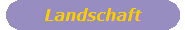 Landschaft